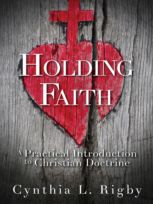 Title details for Holding Faith by Prof. Cynthia L. Rigby - Available